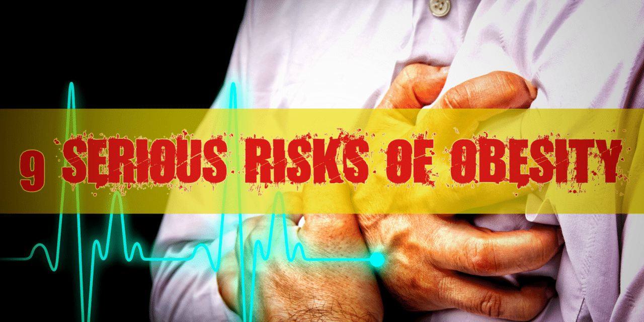 9 Serious Risks Of Obesity